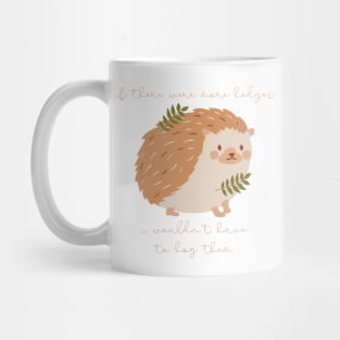 Hedgehog If There Were More Edges I Wouldn't Have to Hog Them Mug